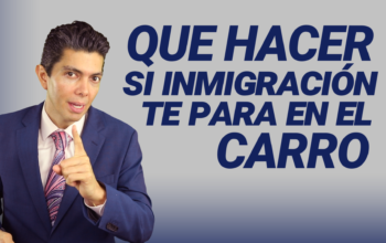 Que hacer si inmigración te para en el carro