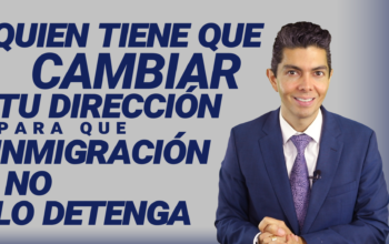 Quien tiene que cambiar tu dirección para inmigración no lo detenga