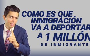 Como es que inmigración va a deportar a 1 millón de inmigrantes