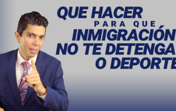 Que hacer para que inmigración no te detenga o deporte