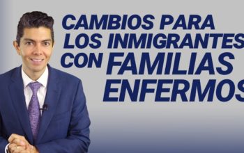 Cambios para los inmigrantes con familias enfermos