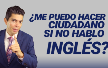 ¿Me puedo hacer ciudadano si no hablo inglés?