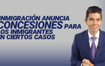 Inmigración anuncia concesiones para los inmigrantes en ciertos casos