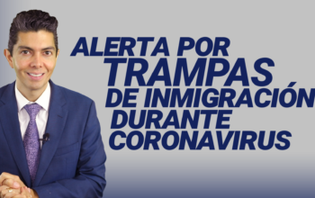 Alerta por trampas de inmigración durante el coronavirus