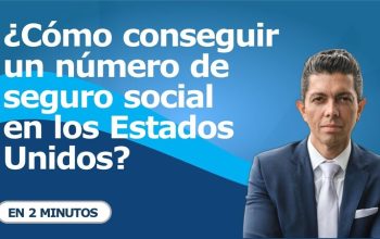 ¿Cómo conseguir un número de seguro social en los Estados Unidos?