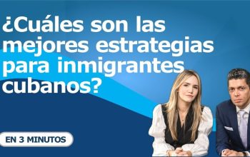 ¿Cuáles son las mejores estrategias para inmigrantes cubanos?