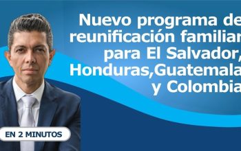 Nuevo programa de reunificación familiar para El Salvador, Honduras, Guatemala y Colombia