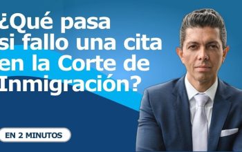 ¿Qué pasa si fallo una cita en la Corte de Inmigración?