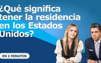 ¿Qué significa tener la residencia en los Estados Unidos?