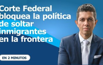 Corte Federal bloquea la política de soltar inmigrantes en la frontera