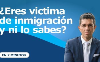 ¿Eres victima de inmigración y ni lo sabes?