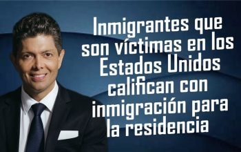 Inmigrantes que son víctimas en los Estados Unidos califican con inmigración para la residencia