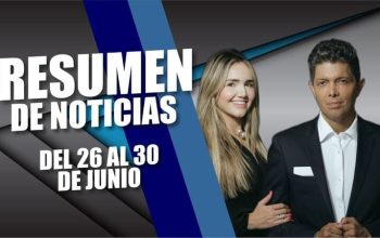 RESUMEN DE NOTICIAS DEL 26 AL 30 DE JUNIO