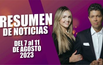 Resumen de Noticias del 7 al 11 de Agosto 2023