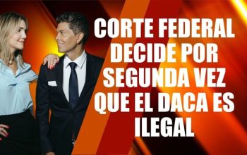 Corte Federal decide por segunda vez que el DACA es ilegal