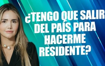 ¿Tengo que salir del país para hacerme residente?