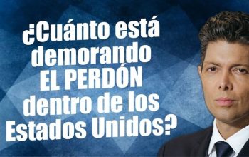 ¿Cuánto está demorando EL PERDÓN dentro de los Estados Unidos?