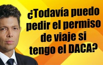 ¿Todavía puedo pedir el permiso de viaje si tengo el DACA?