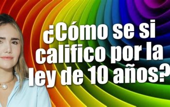 ¿Cómo se si califico por la ley de 10 años?