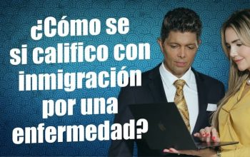 ¿Cómo se si califico con inmigración por una enfermedad?