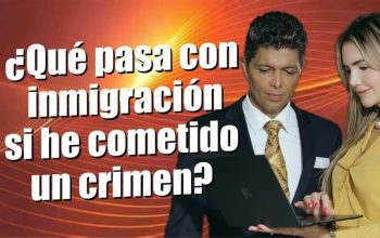 ¿Qué pasa con inmigración si he cometido un crimen?