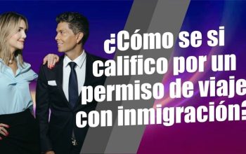 ¿Cómo se si califico por un permiso de viaje con inmigración?