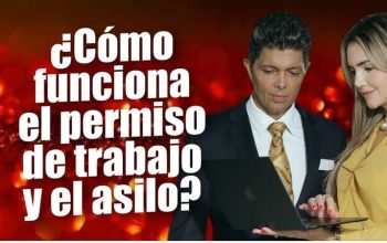 ¿Cómo funciona el permiso de trabajo y el asilo?