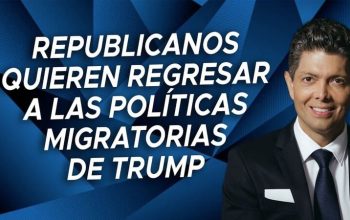 Republicanos quieren regresar a las políticas migratorias de Trump