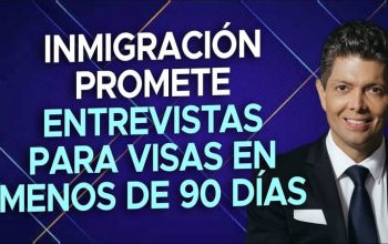 Inmigración promete entrevistas para visas en menos de 90 días