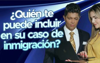 ¿Quién te puede incluir en su caso de inmigración?