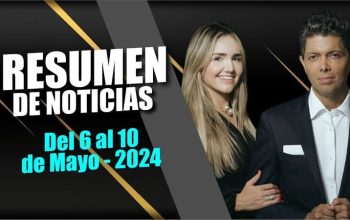 RESUMEN DE NOTICIAS - Del 6 al 10 de Mayo - 2024